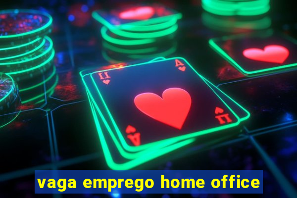 vaga emprego home office